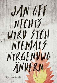 Nichts wird sich niemals nirgendwo ändern - Jan Off - E-Book