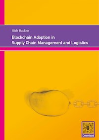 Blockchain Adoption in Supply Chain Management and Logistics - Niels Hackius - E-Book