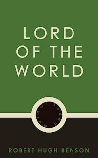 Lord of the World - Robert Hugh Benson - E-Book