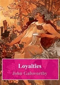Loyalties - John Galsworthy - E-Book