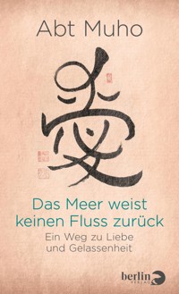 Das Meer weist keinen Fluss zurück - Abt Muho - E-Book
