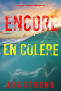 Encore en colère (Un thriller du FBI de Lily Dawn — tome 5) - Ava Strong - E-Book