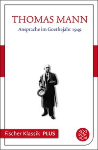 Ansprache im Goethejahr 1949 - Thomas Mann - E-Book