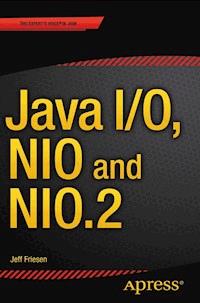 Java I/O, NIO and NIO.2 - JEFF FRIESEN - E-Book