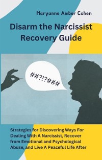 Disarm the Narcissist Recovery Guide - Maryanne Amber Cohen - E-Book