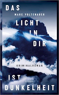 Das Licht in dir ist Dunkelheit - Marc Voltenauer - E-Book