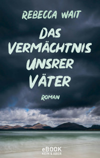 Das Vermächtnis unsrer Väter - Rebecca Wait - E-Book