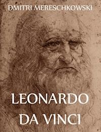 Leonardo Da Vinci - Dmitri Mereschkowski - E-Book