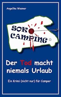 SOKO Camping - Der Tod macht niemals Urlaub - Angelika Wesner - E-Book