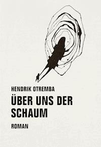 Über uns der Schaum - Hendrik Otremba - E-Book