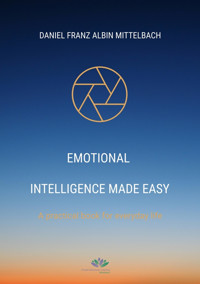 Emotional Intelligence Made Easy - Daniel Franz Albin Mittelbach - E-Book