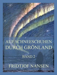 Auf Schneeschuhen durch Grönland, Band 2 - Fridtjof Nansen - E-Book