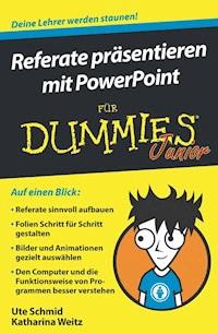 Referate präsentieren mit PowerPoint für Dummies Junior - Ute Schmid - E-Book