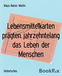 Lebensmittelkarten prägten jahrzehntelang das Leben der Menschen - Klaus-Rainer Martin - kostenlos E-Book
