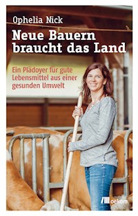 Neue Bauern braucht das Land - Ophelia Nick - E-Book