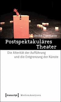 Postspektakuläres Theater - André Eiermann - E-Book