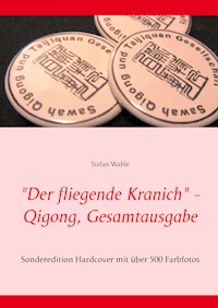 "Der fliegende Kranich" - Qigong, Gesamtausgabe - Stefan Wahle - E-Book
