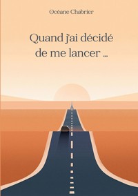 Quand j'ai décidé de me lancer ... - Océane Chabrier - E-Book