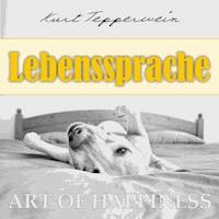 Art of Happiness: Lebenssprache - Kurt Tepperwein - Hörbuch