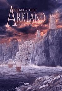 ARKLAND - Holger M. Pohl - E-Book