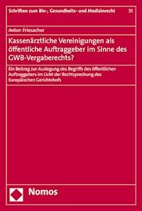 Kassenärztliche Vereinigungen als öffentliche Auftraggeber im Sinne des GWB-Vergaberechts? - Anton Friesacher - E-Book