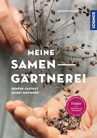 Meine Samen-Gärtnerei - Mechthild Hubl - E-Book