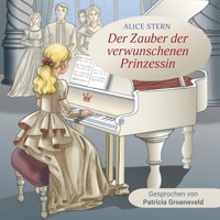 Der Zauber der verwunschenen Prinzessin - Alice Stern - Hörbuch