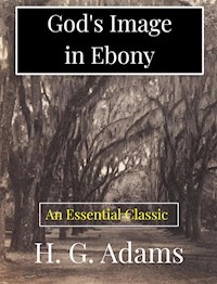 God's Image in Ebony - H. G. Adams - E-Book