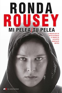 Mi pelea/tu pelea - Ronda Roussey - E-Book