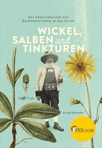 Wickel, Salben und Tinkturen - Arnold Achmüller - E-Book