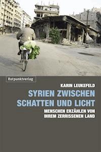 Syrien zwischen Schatten und Licht - Karin Leukefeld - E-Book