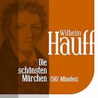 Die schönsten Märchen von Wilhelm Hauff - Wilhelm  Hauff - Hörbuch