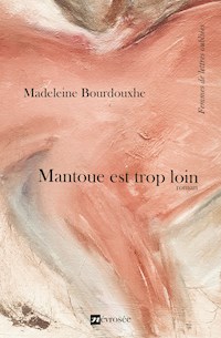Mantoue est trop loin - Madeleine Bourdouxhe - E-Book