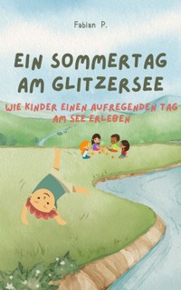 Ein Sommertag am Glitzersee - Fabian Pscherer - E-Book