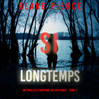 Si Longtemps (Un Thriller à Suspense de Faith Bold – Tome 1) - Blake Pierce - kostenlos Hörbuch