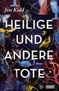 Heilige und andere Tote - Jess Kidd - E-Book