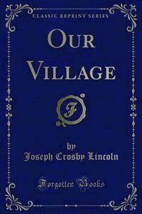 Our Village - Joseph Crosby Lincoln - E-Book