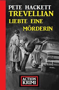 Trevellian liebte eine Mörderin: Action Krimi - Pete Hackett - E-Book