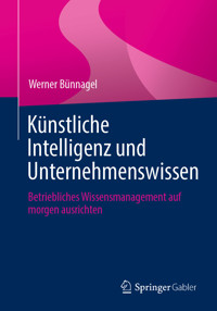 Künstliche Intelligenz und Unternehmenswissen - Werner Bünnagel - E-Book