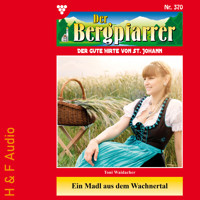 Ein Madl aus dem Wachnertal - Der Bergpfarrer, Band 370 (ungekürzt) - Toni Waidacher - Hörbuch