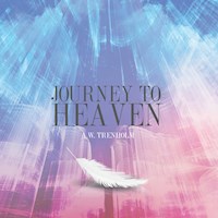 Journey To Heaven - A.W. Trenholm - Hörbuch