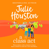 Class Act - The start of a BRAND NEW funny, fabulous series from bestseller Julie Houston for summer 2024 (Unabridged) - Julie Houston - Hörbuch