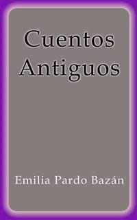 Cuentos Antiguos - Emilia Pardo Bazán - E-Book
