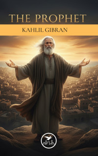 The Prophet - Kahlil Gibran - kostenlos E-Book