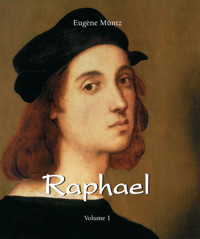 Raphael - Volume 1 - Eugène Müntz - E-Book