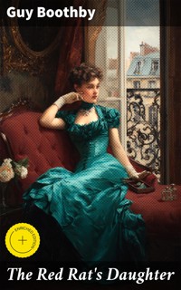 The Red Rat's Daughter - Guy Boothby - E-Book