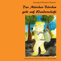 Das Märchen-Bärchen geht auf Wanderschaft - Annegret Winkel-Schmelz - E-Book