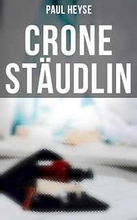Crone Stäudlin - Paul Heyse - E-Book
