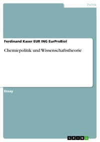 Chemiepolitik und Wissenschaftstheorie - Ferdinand Kaser EUR ING EurProBiol - E-Book