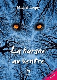 La hargne au ventre - Michel Loquy - E-Book
